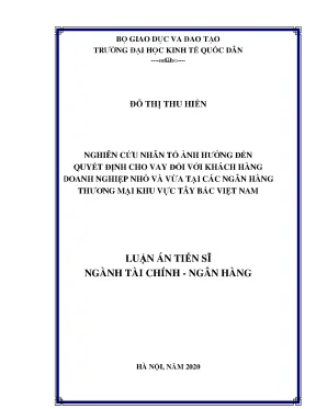 Nghiên cứu nhân tố ảnh hưởng đến quyết định cho vay đối với khách hàng doanh nghiệp nhỏ và vừa tại các ngân hàng thương mại khu vực tây bắc việt nam