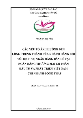 Các yếu tố ảnh hưởng đến lòng trung thành của khách hàng đối với dịch vụ ngân hàng bán lẻ tại bidv chi nhánh đồng tháp