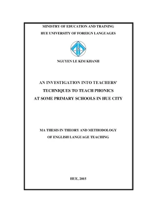 An investigation into teachers techniques to teach phonics at some primary schools in hue city nghiên cứu về những kỹ thuật dạy phonics cho học sinh tại các trường tiểu học ở huế