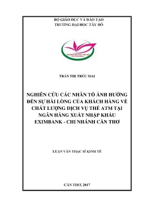 Nghiên cứu các nhân tố ảnh hưởng đến sự hài lòng của khách hàng về chất lượng dịch vụ thẻ atm tại ngân hàng xuất nhập khẩu eximbank chi nhánh cần thơ