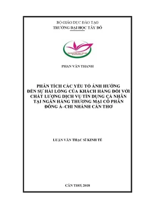 Phân tích các yếu tố ảnh hưởng đến sự hài lòng của khách hàng đối với chất lượng dịch vụ tín dụng cá nhân tại ngân hàng thương mại cổ phần đông á chi nhánh cần thơ