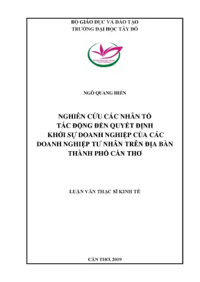 Nghiên cứu các nhân tố tác động đến quyết định khởi sự doanh nghiệp của các doanh nghiệp tư nhân trên địa bàn thành phố cần thơ