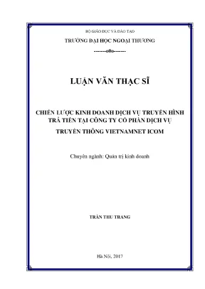 Luận văn thạc sĩ quản trị kinh doanh chiến lược kinh doanh dịch vụ truyền hình trả tiền tại công ty cổ phần dịch vụ truyền thông vietnamnet icom