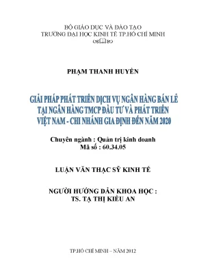 Luận văn giải pháp phát triển dịch vụ ngân hàng bán lẻ tại ngân hàng tmcp đầu tư và phát triển việt nam chi nhánh gia định đến năm 2020