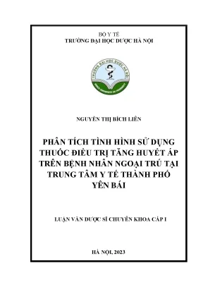 Nguyễn thị bích liên phân tích tình hình sử dụng thuốc điều trị tăng huyết áp trên bệnh nhân ngoại trú tại trung tâm y tế thành phố yên bái luận văn dược sĩ chuyên khoa cấp i