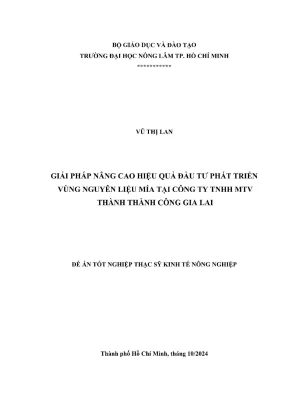Luận văn thạc sĩ kinh tế nông nghiệp giải pháp nâng cao hiệu quả đầu tư phát triển vùng nguyên liệu mía tại công ty tnhh mtv thành thành công gia lai