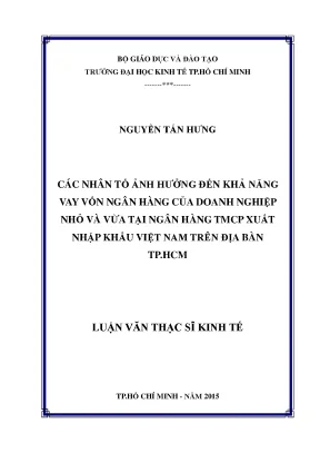 Luận văn các nhân tố ảnh hưởng đến khả năng vay vốn ngân hàng của doanh nghiệp nhỏ và vừa tại ngân hàng tmcp xuất nhập khẩu việt nam trên địa bàn thành phố hồ chí minh