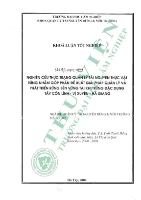 Nghiên cứu thực trạng quản lý tài nguyên thực vật rừng nhằm góp phần đề xuất giải pháp quản lý và phát triển rừng bền vững tại khu rừng đặc dụng tây côn lĩnh vị xuyên hà giang