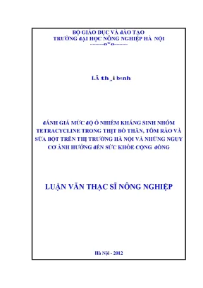Đánh giá mức độ ô nhiễm kháng sinh nhóm tetracycline trong thịt bò thăn tôm rảo và sữa bột trên thị trường hà nội và những nguy cơ ảnh hưởng đên sức khỏe cộng đồng