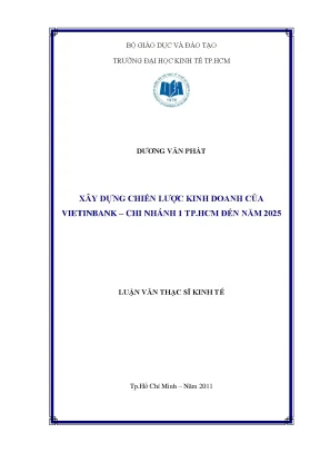 Luận văn xây dựng chiến lược kinh doanh của vietinbank chi nhánh 1 thành phố hồ chí minh đến năm 2025 luận văn thạc sĩ