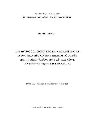 Luận văn thạc sĩ khoa học cây trồng ảnh hưởng của giống khoảng cách mật độ và lượng phân hữu cơ thay thế đạm vô cơ đến sinh trưởng và năng suất cây đậu cô ve lùn phaseolus vulgaris tại tỉnh gia lai
