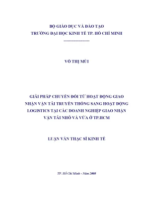 Luận văn giải pháp chuyển đổi từ hoạt động giao nhận vận tải truyền thống sang hoạt động logistics tại các doanh nghiệp giao nhận vận tải nhỏ và vừa ở tp hcm