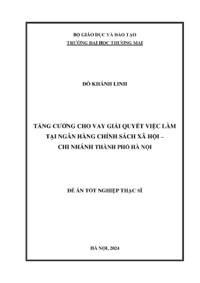 Luận văn tăng cường cho vay giải quyết việc làm tại ngân hàng chính sách xã hội chi nhánh thành phố hà nội