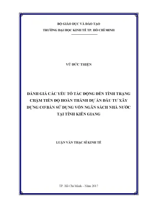 Luận văn đánh giá các yếu tố tác động đến tình trạng chậm tiến độ hoàn thành dự án đầu tư xây dựng cơ bản sử dụng vốn ngân sách nhà nước trên địa bàn tỉnh kiên giang