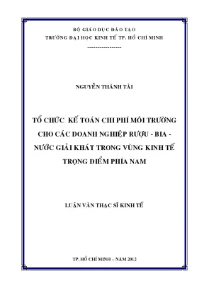 Luận văn tổ chức kế toán chi phí môi trường cho các doanh nghiệp rượu bia nước giải khát trong vùng kinh tế trọng điểm phía nam luận văn thạc sĩ