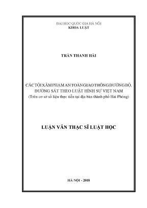 Các tội xâm phạm an toàn giao thông đường bộ đường sắt theo luật hình sự việt nam trên cơ sở số liệu thực tiễn tại địa bàn thành phố hải phòng