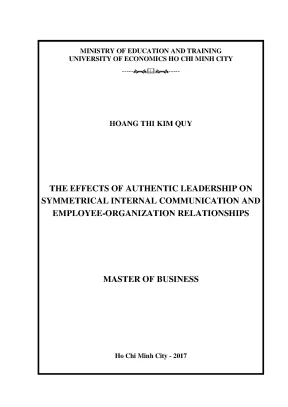 Luận văn the effects of authentic leadership on symmetrical internal communication and employee organization relationships