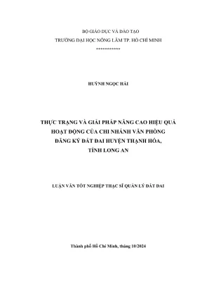 Luận văn thạc sĩ quản lý đất đai thực trạng và giải pháp nâng cao hiệu quả hoạt động của chi nhánh văn phòng đăng ký đất đai huyện thạnh hóa tỉnh long an
