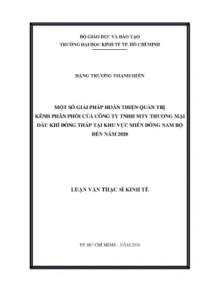 Luận văn một số giải pháp hoàn thiện quản trị kênh phân phối của công ty tnhh mtv thương mại dầu khí đồng tháp tại khu vực miền đông nam bộ đến năm 2020
