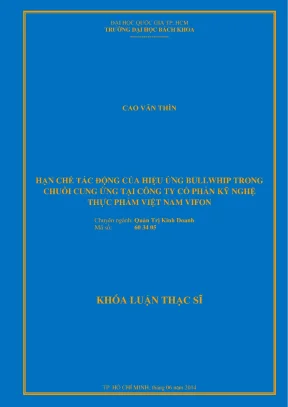 Luận văn thạc sĩ quản trị kinh doanh hạn chế tác động của hiệu ứng bullwhip trong chuỗi cung ứng tại công ty cổ phần kỹ nghệ thực phẩm việt nam vifon