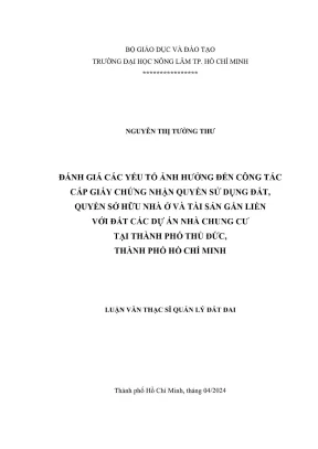 Luận văn thạc sĩ quản lý đất đai đánh giá các yếu tố ảnh hưởng đến công tác cấp giấy chứng nhận quyền sử dụng đất quyền sở hữu nhà ở và tài sản gắn liền với đất các dự án nhà chung cư tại thành phố thủ đức thành phố hồ chí minh