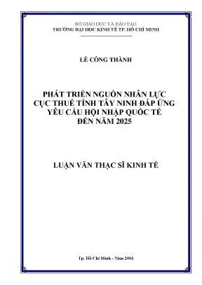 Luận văn phát triển nguồn nhân lực cục thuế tây ninh đáp ứng yêu cầu hội nhập quốc tế đến năm 2025