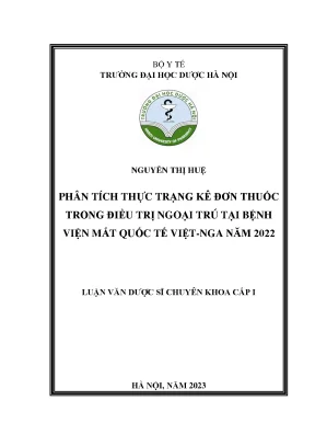 Nguyễn thị huệ phân tích thực trạng kê đơn thuốc trong điều trị ngoại trú tại bệnh viện mắt quốc tế việt nga năm 2022 luận văn dược sĩ chuyên khoa cấp i