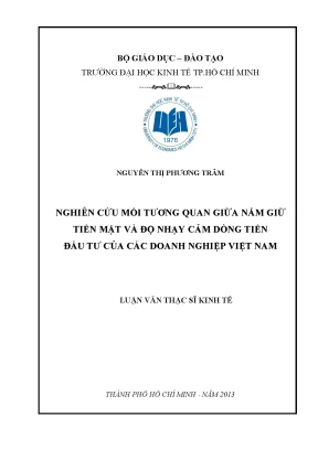 Luận văn nghiên cứu mối tương quan giữa nắm giữ tiền mặt và độ nhạy cảm dòng tiền đầu tư của các doanh nghiệp việt nam