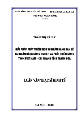 Luận văn thạc sĩ tài chính ngân hàng giải pháp phát triển dịch vụ ngân hàng bán lẻ tại ngân hàng nông nghiệp và phát triển nông thôn việt nam chi nhánh tỉnh thanh hóa