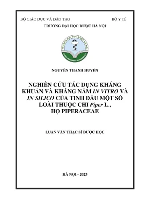 Nguyễn thanh huyền nghiên cứu tác dụng kháng khuẩn và kháng nấm in vitro và in silico của tinh dầu một số loài thuộc chi piper l họ piperaceae luận văn thạc sĩ dược học