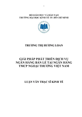 Luận văn giải pháp phát triển dịch vụ ngân hàng bán lẻ tại ngân hàng tmcp ngoại thương việt nam