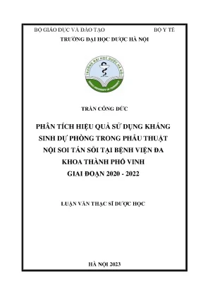Trần công đức phân tích hiệu quả sử dụng kháng sinh dự phòng trong phẫu thuật nội soi tán sõi tại bệnh viện đa khoa thành phố vinh giai đoạn 2020 2022 luận văn thạc sĩ dược học