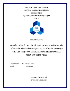 Luận văn thạc sĩ kỹ thuật nhiệt nghiên cứu lý thuyết và thực nghiệm mô hình sấy nông sản bằng năng lượng mặt trời kết hợp điện trở gia nhiệt với các kiểu phân phối dòng tác nhân sấy khác nhau