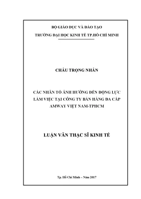 Luận văn các nhân tố ảnh hưởng đến động lực làm việc tại công ty bán hàng đa cấp amway việt nam tp hcm