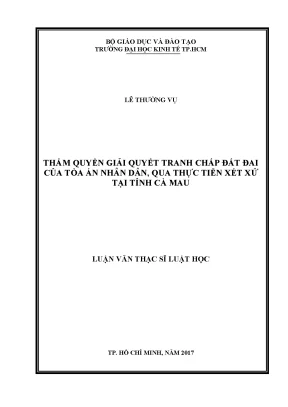 Luận văn thẩm quyền giải quyết tranh chấp đất đai của tòa án nhân dân qua thực tiễn xét xử tại tỉnh cà mau