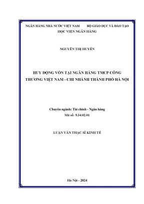 Luận văn thạc sĩ tài chính ngân hàng huy động vốn tại ngân hàng tmcp công thương việt nam chi nhánh thành phố hà nội