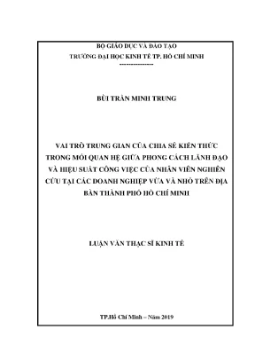 Luận văn vai trò trung gian của chia sẻ kiến thức trong mối quan hệ giữa phong cách lãnh đạo và hiệu suất công việc của nhân viên nghiên cứu tại các doanh nghiệp vừa và nhỏ trên địa bàn thành phố hồ chí minh