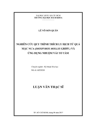 Luận văn thạc sĩ kỹ thuật hóa học nghiên cứu quy trình trích ly dịch từ quả mặc nưa diospyros mollis griff và ứng dụng nhuộm vải tơ tằm