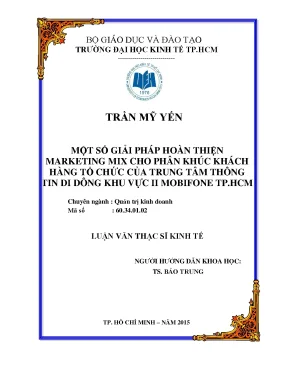 Luận văn một số giải pháp hoàn thiện marketing mix cho phân khúc khách hàng tổ chức của trung tâm thông tin di động khu vực ii mobifone thành phố hồ chí minh