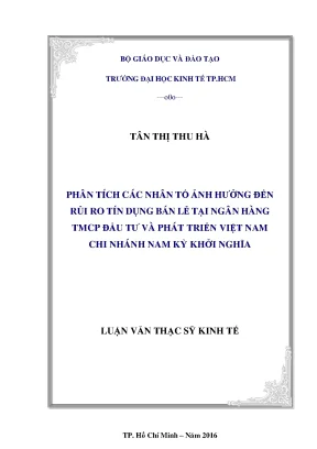 Luận văn phân tích các nhân tố ảnh hưởng đến rủi ro tín dụng bán lẻ tại ngân hàngtmcp đầu tư và phát triển việt nam chi nhánh nam kỳ khởi nghĩa