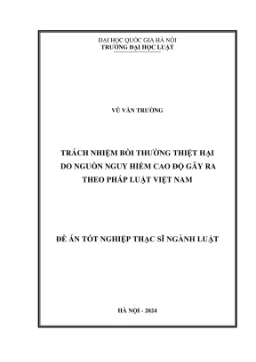 Luận văn thạc sĩ luật học trách nhiệm bồi thường thiệt hại do nguồn nguy hiểm cao độ gây ra theo pháp luật việt nam