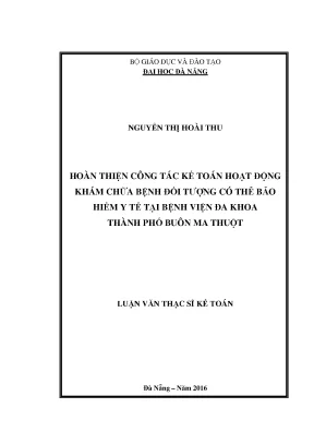 Luận văn thạc sĩ hoàn thiện công tác kế toán hoạt động khám chữa bịnh đối tượng có thẻ bảo hiểm y tế tại bệnh viện đa khoa thành phố buôn mê thuột