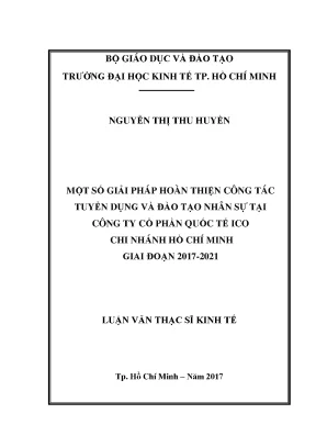 Luận văn một số giải pháp hoàn thiện công tác tuyển dụng và đào tạo nhân sự tại công ty cổ phần quốc tế ico chi nhánh hồ chí minh giai đoạn 2017 2021