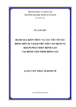 Luận văn đánh giá kiến thức và các yếu tố tác động đến sự chậm trễ tiếp cận dịch vụ khám phát hiện bệnh lao tại bệnh viện phổi đồng nai
