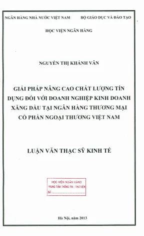 Luận văn thạc sĩ tài chính ngân hàng giải pháp nâng cao chất lượng tín dụng đối với doanh nghiệp kinh doanh xăng dầu tại ngân hàng thương mại cổ phần ngoại thương việt nam