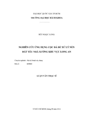 Luận văn thạc sĩ địa kỹ thuật xây dựng nghiên cứu ứng dụng cọc đá để xử lý nền đất yếu nhà xưởng khu vực long an