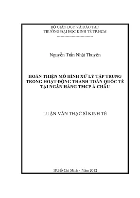 Luận văn hoàn thiện mô hình xử lý tập trung trong hoạt động thanh toán quốc tế tại ngân hàng tmcp á châu