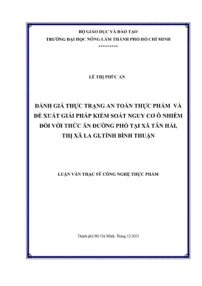 Luận văn thạc sĩ công nghệ thực phẩm đánh giá thực trạng an toàn thực phẩm và đề xuất giải pháp kiểm soát nguy cơ ô nhiễm đối với thức ăn đường phố tại xã tân hải thị xã la gi tỉnh bình thuận