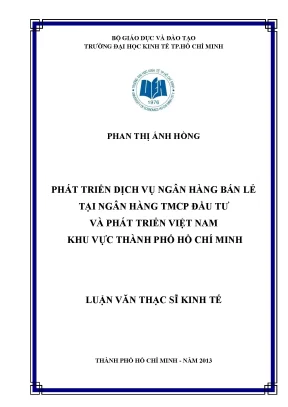 Luận văn phát triển dịch vụ ngân hàng bán lẻ tại ngân hàng tmcp đầu tư và phát triển việt nam khu vực tphcm