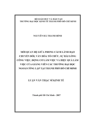 Luận văn mối quan hệ giữa phong cách lãnh đạo chuyển đổi văn hóa tổ chức sự hài lòng công việc động cơ làm việc và hiệu quả làm việc của giảng viên các trường đại học ngoài công lập tại thành phố hồ chí minh